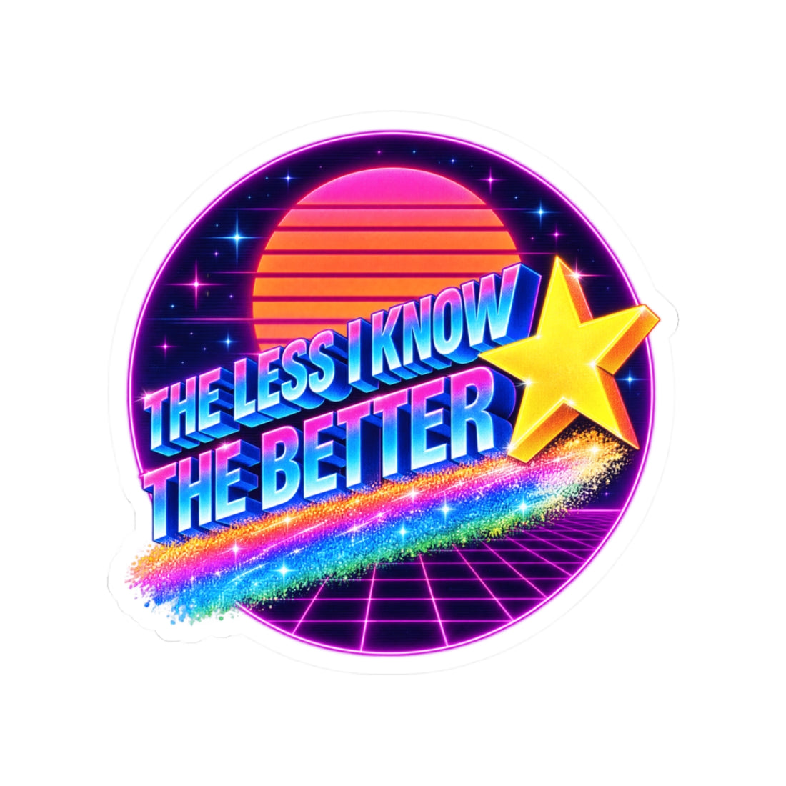 The Less I Know The Better PSA Sticker — Parody More You 80S Retro