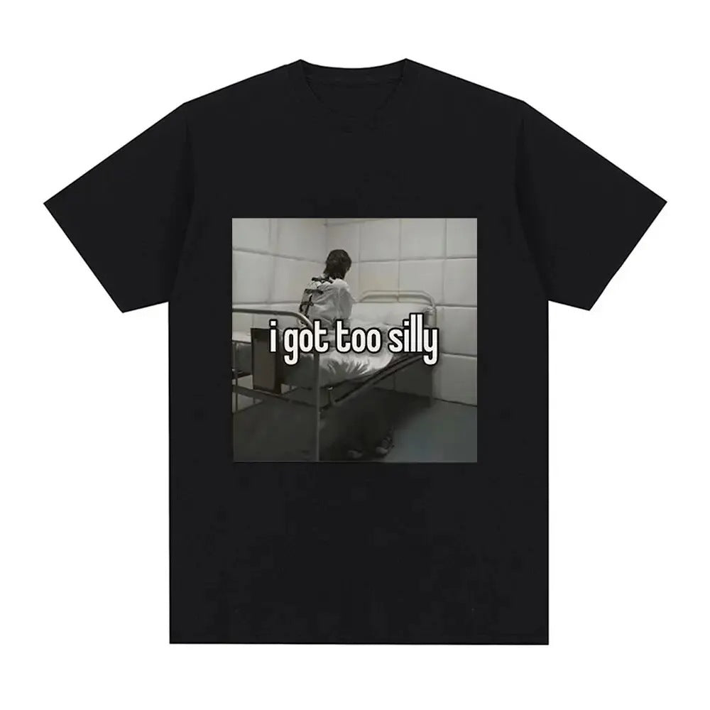 I Got Too Silly T-Shirt — Padded Room Drip