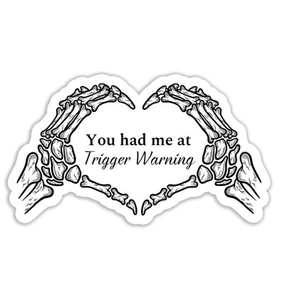 You Had Me at Trigger Warning Sticker