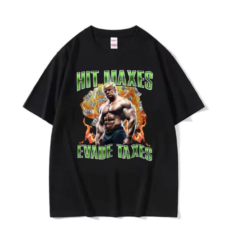 Hit Maxes, Evade Taxes Tee