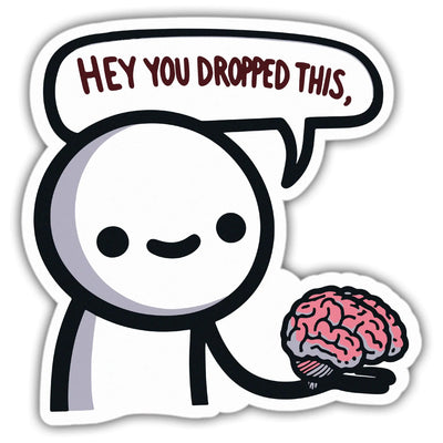 Hey, You Dropped This… Sticker