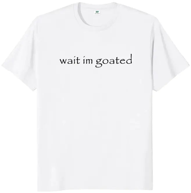 Wait i’m goated Tee – Gothic Delusion Era