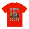 I Love Cocks Tee