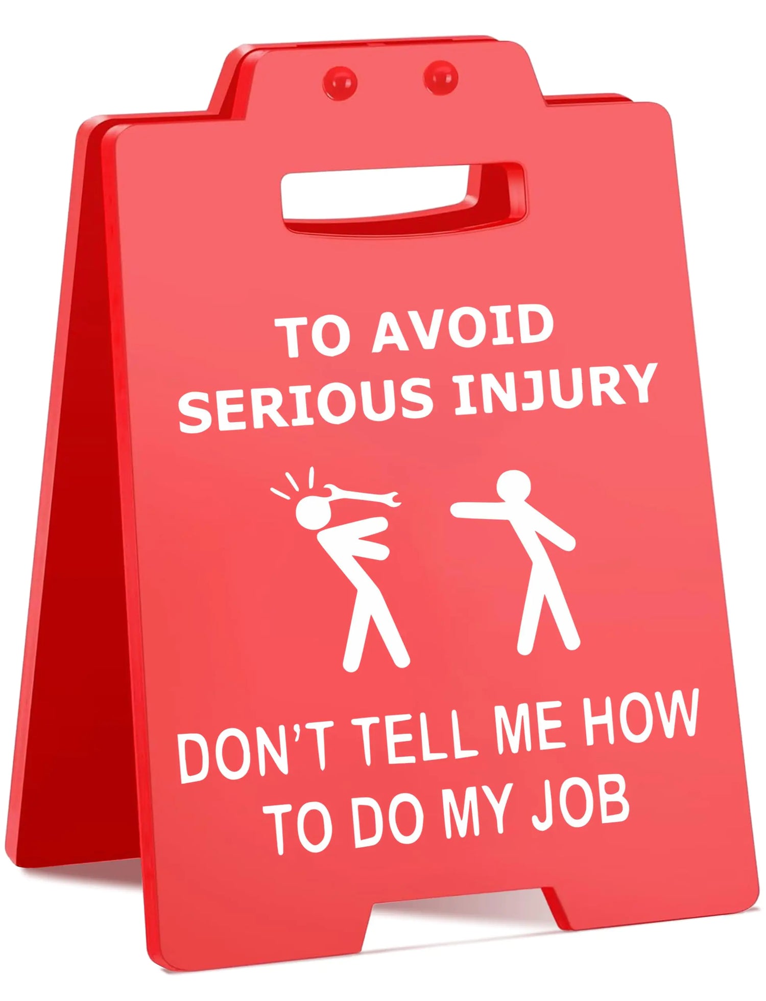 To Avoid Serious Injury Don't Tell Me How To Do My Job Desk Sign
