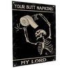 Your Butt Napkins, My Lord Plaque