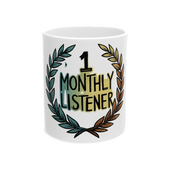1 Monthly Listener Mug - Funny Indie Artist Coffee Cup