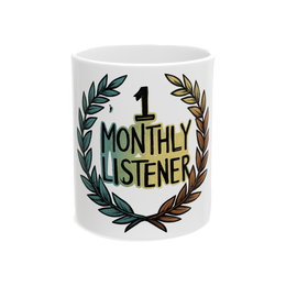 1 Monthly Listener Mug - Funny Indie Artist Coffee Cup