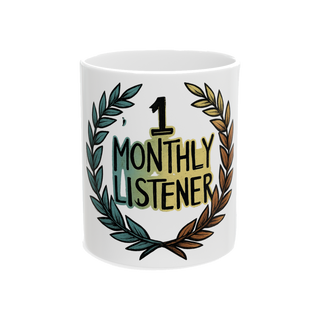 1 Monthly Listener Mug - Funny Indie Artist Coffee Cup