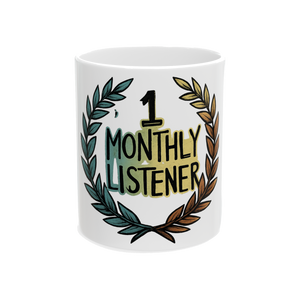 1 Monthly Listener Mug - Funny Indie Artist Coffee Cup
