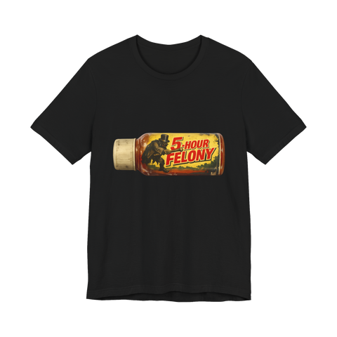 5-Hour Felony — T-Shirt — Black