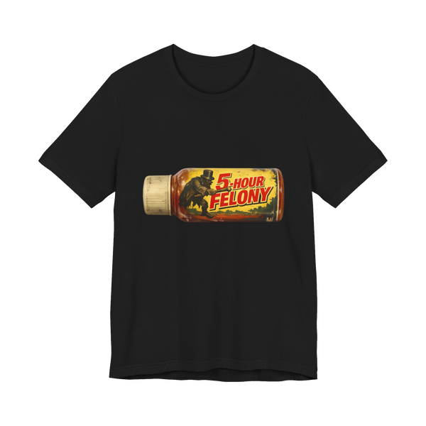 A funny 5-Hour Felony energy drink parody t-shirt featuring unhinged convenience store humor.