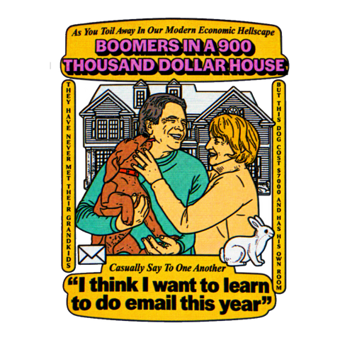 Satirical meme sticker about boomers living in a 900k house while you rent