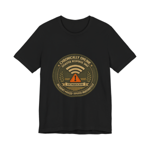 Chronically Online Disaster Response, Incident #69420, Authorized Personnel Only — T-Shirt