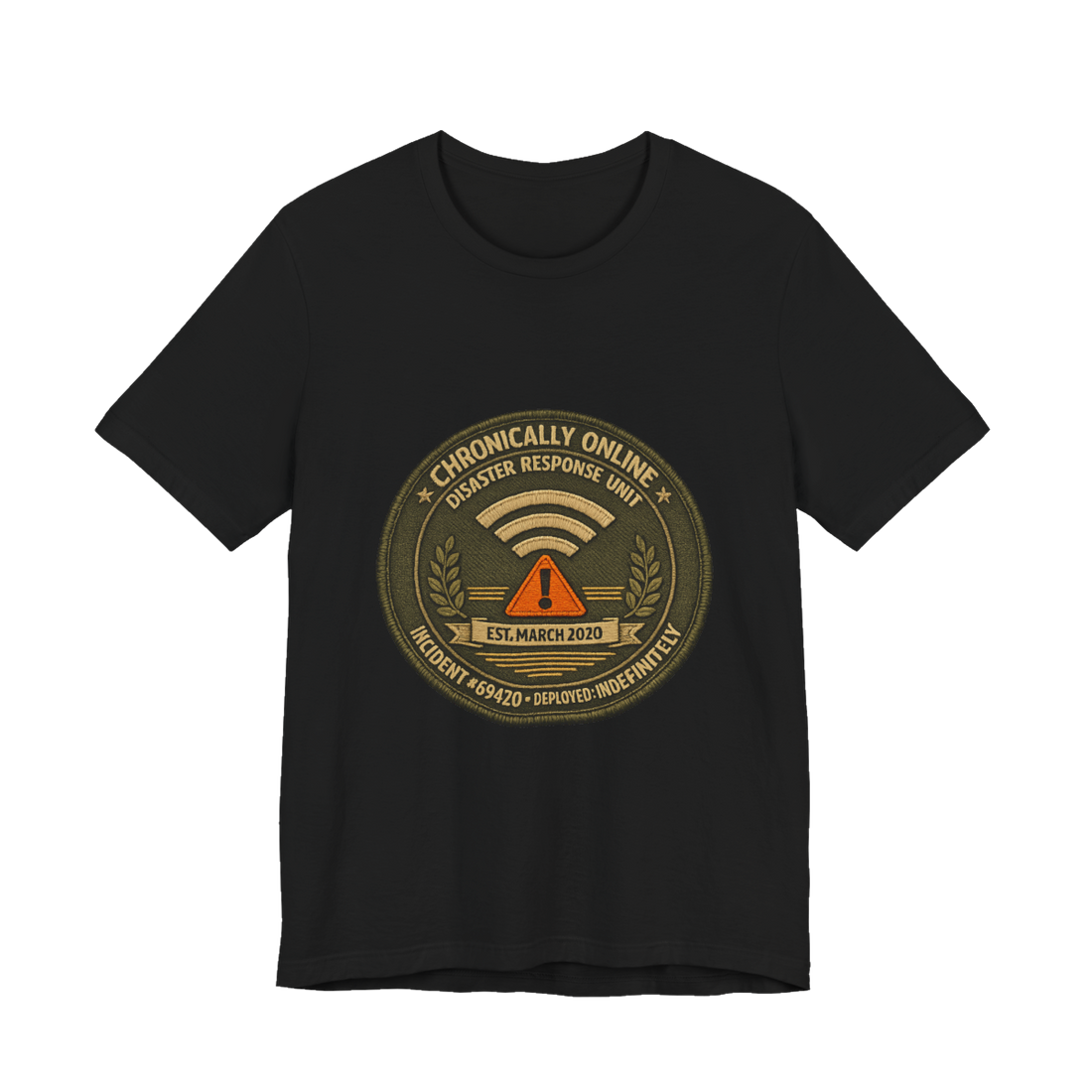 CHRONICALLY ONLINE DISASTER RESPONSE — INCIDENT #69420 — AUTHORIZED PERSONNEL ONLY — Tee