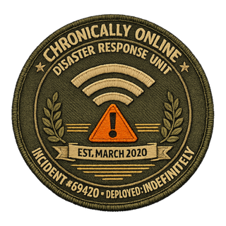 CHRONICALLY ONLINE DISASTER RESPONSE — INCIDENT #69420 — AUTHORIZED PERSONNEL ONLY — Sticker