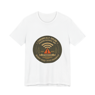 CHRONICALLY ONLINE DISASTER RESPONSE — INCIDENT #69420 — AUTHORIZED PERSONNEL ONLY — Tee