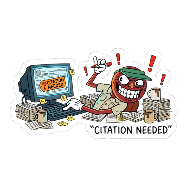 Citation Needed Sticker - Epistemological Maintenance