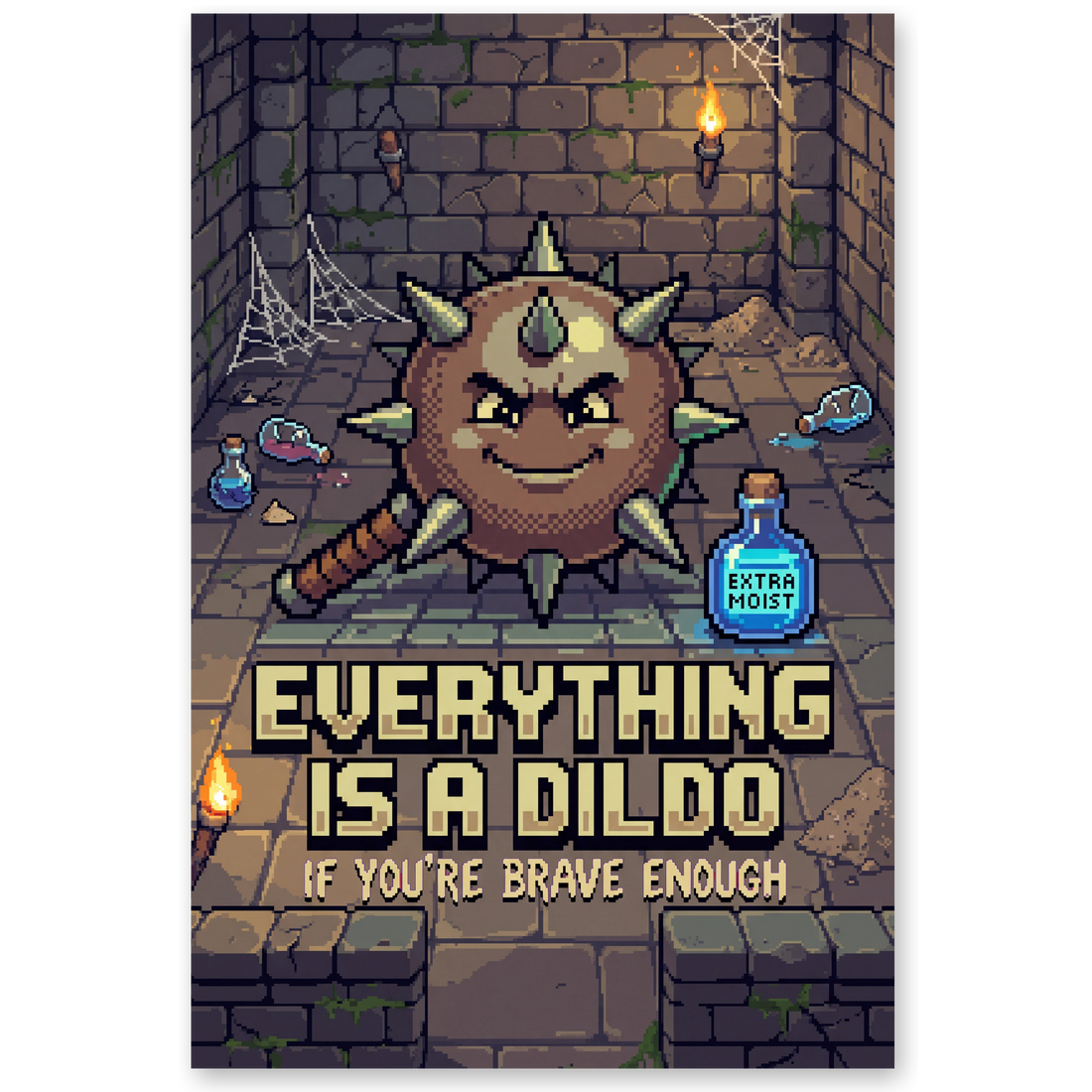 Smirking pixel mace and EXTRA MOIST potion over the dildo joke EVERYTHING IS A DILDO, on a poster