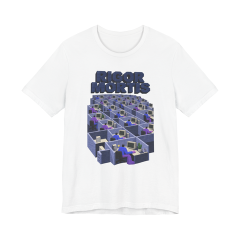 Cubicle Rigor Mortis T-Shirt — Funny Rigor Mortis Office Job — White