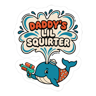 Daddy's Lil Squirter - Funny Inappropriate Whale Sticker