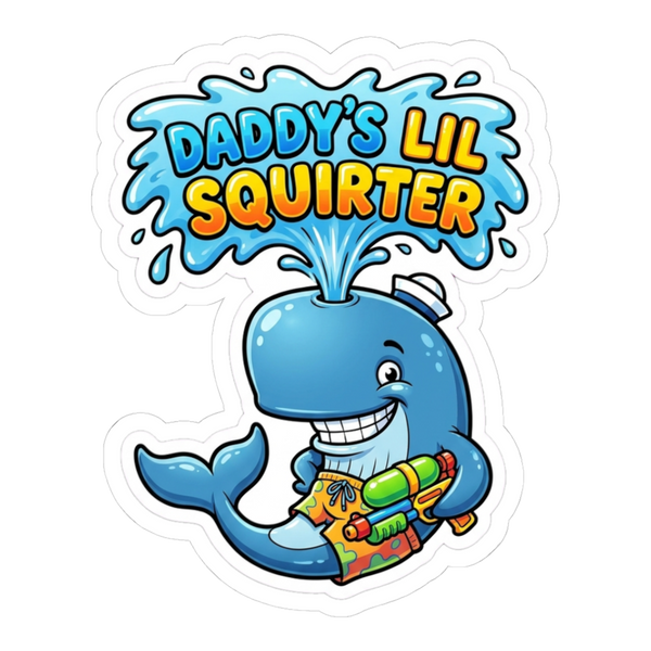 Daddy's Lil Squirter - Funny Inappropriate Whale Sticker