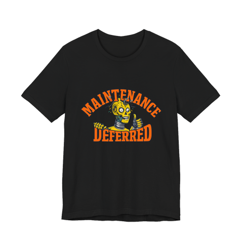 Deferred Maintenance Shirt - Funny Graphic Tee