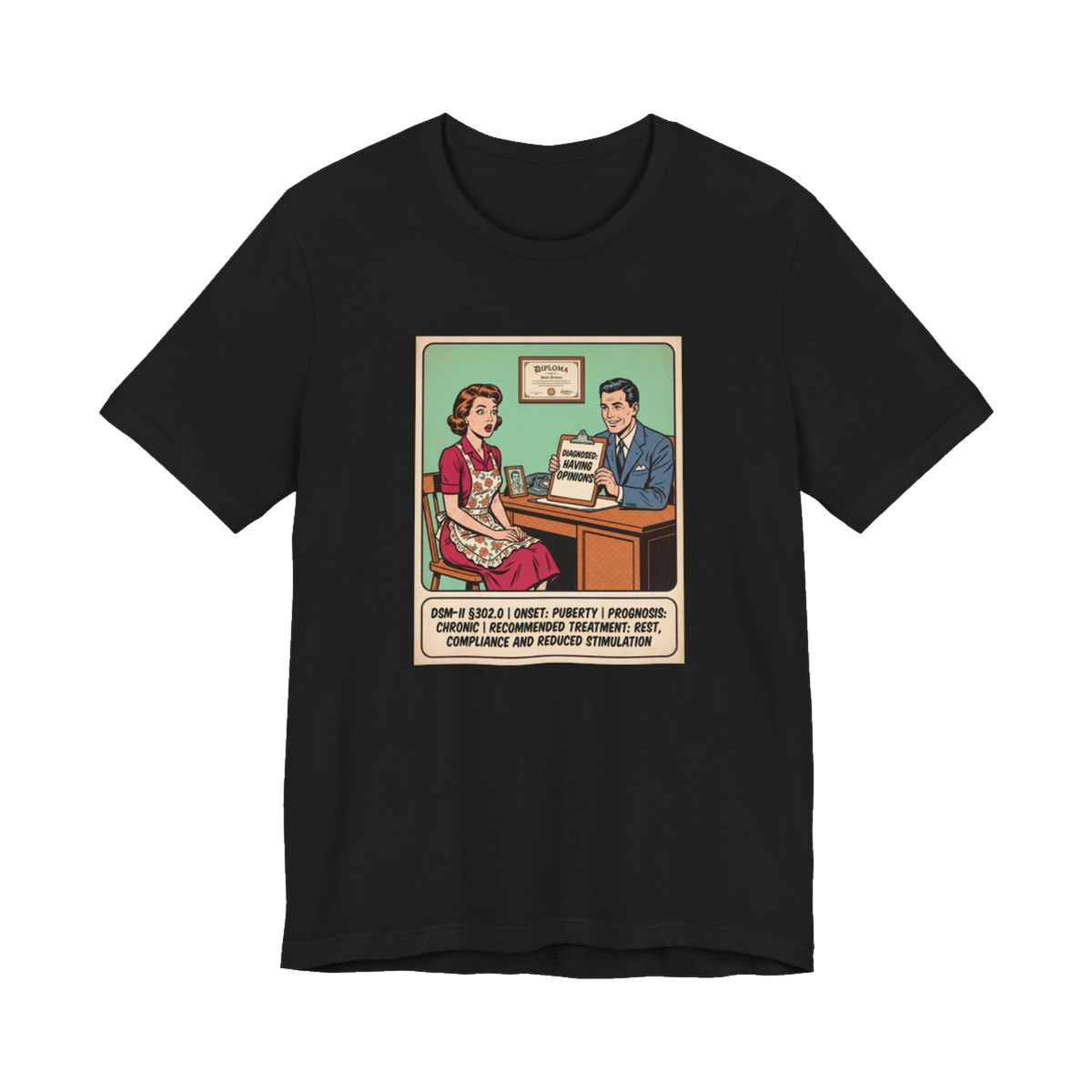 Diagnosed: Having Opinions — Funny Feminist Tee
