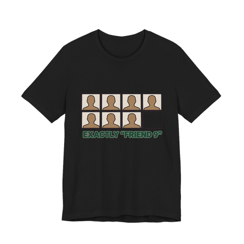 Friend 9 — 1-of-1 Existential Graphic T-Shirt
