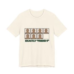 Friend 9 — 1-of-1 Existential Graphic T-Shirt
