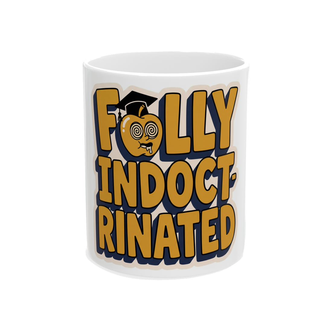Fully Indoctrinated Coffee Mug — Funny Office Humor Gift