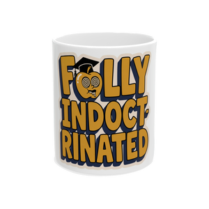 Fully Indoctrinated Coffee Mug — Funny Office Humor Gift