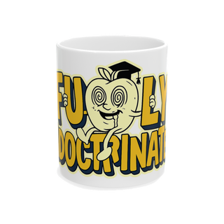 Fully Indoctrinated Coffee Mug — Funny Office Humor Gift