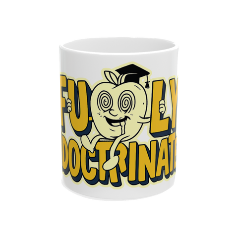 Fully Indoctrinated Coffee Mug — Funny Office Humor Gift