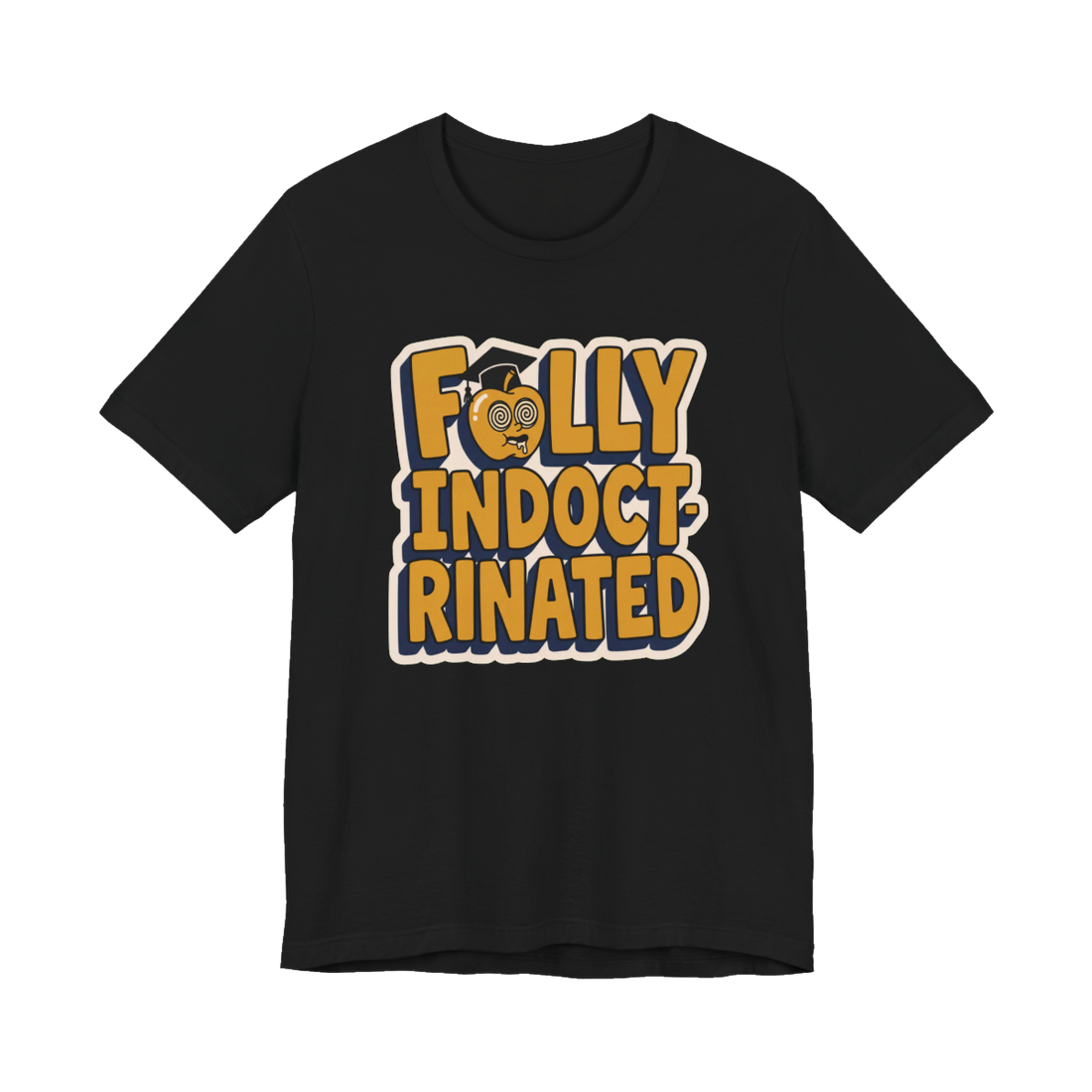 Fully Indoctrinated T-Shirt — Funny Anti-Establishment Tee — Black