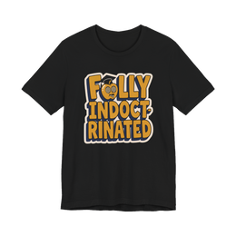 Fully Indoctrinated T-Shirt — Funny Anti-Establishment Tee