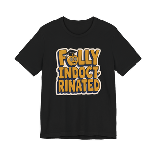 Fully Indoctrinated T-Shirt — Funny Anti-Establishment Tee