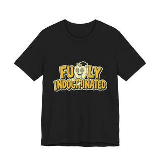 Fully Indoctrinated T-Shirt — Funny Anti-Establishment Tee