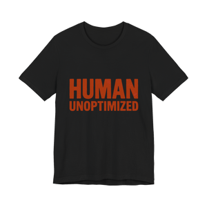 Human Unoptimized T-Shirt — Funny Anti-AI Tech Tee