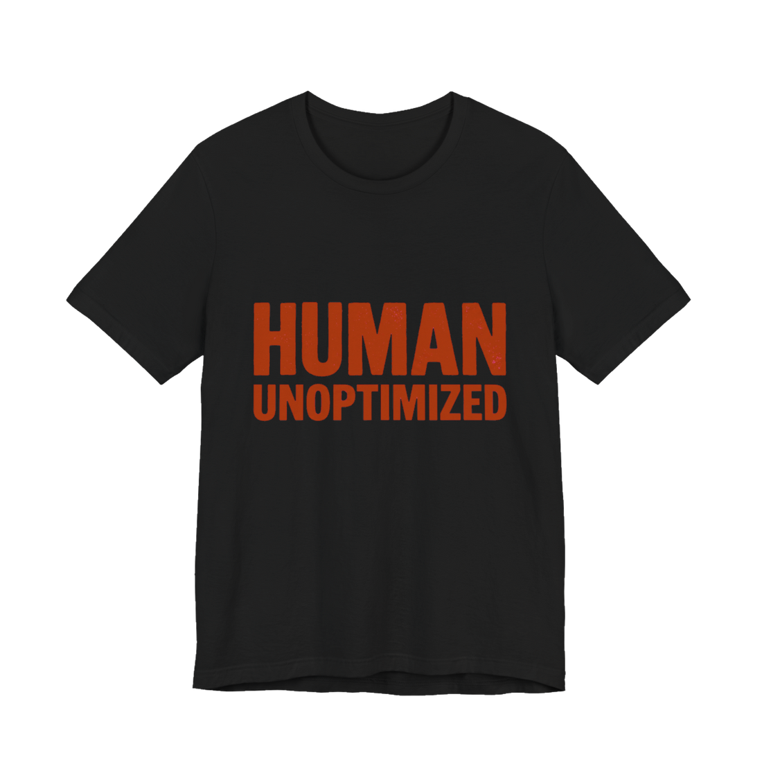 Human Unoptimized T-Shirt — Funny Anti-AI Tech Tee