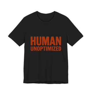 Human Unoptimized T-Shirt — Funny Anti-AI Tech Tee