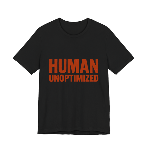 Human Unoptimized T-Shirt — Funny Anti-AI Tech Tee