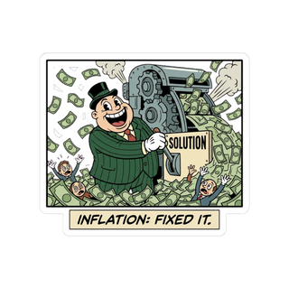 Inflation: Fixed It Sticker — Money Printer Go Brrr Decal