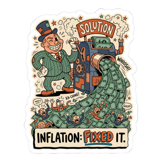 Inflation: Fixed It Sticker — Money Printer Go Brrr Decal