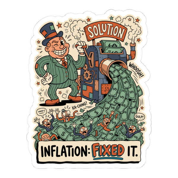 Inflation: Fixed It Sticker — Money Printer Go Brrr Decal — White