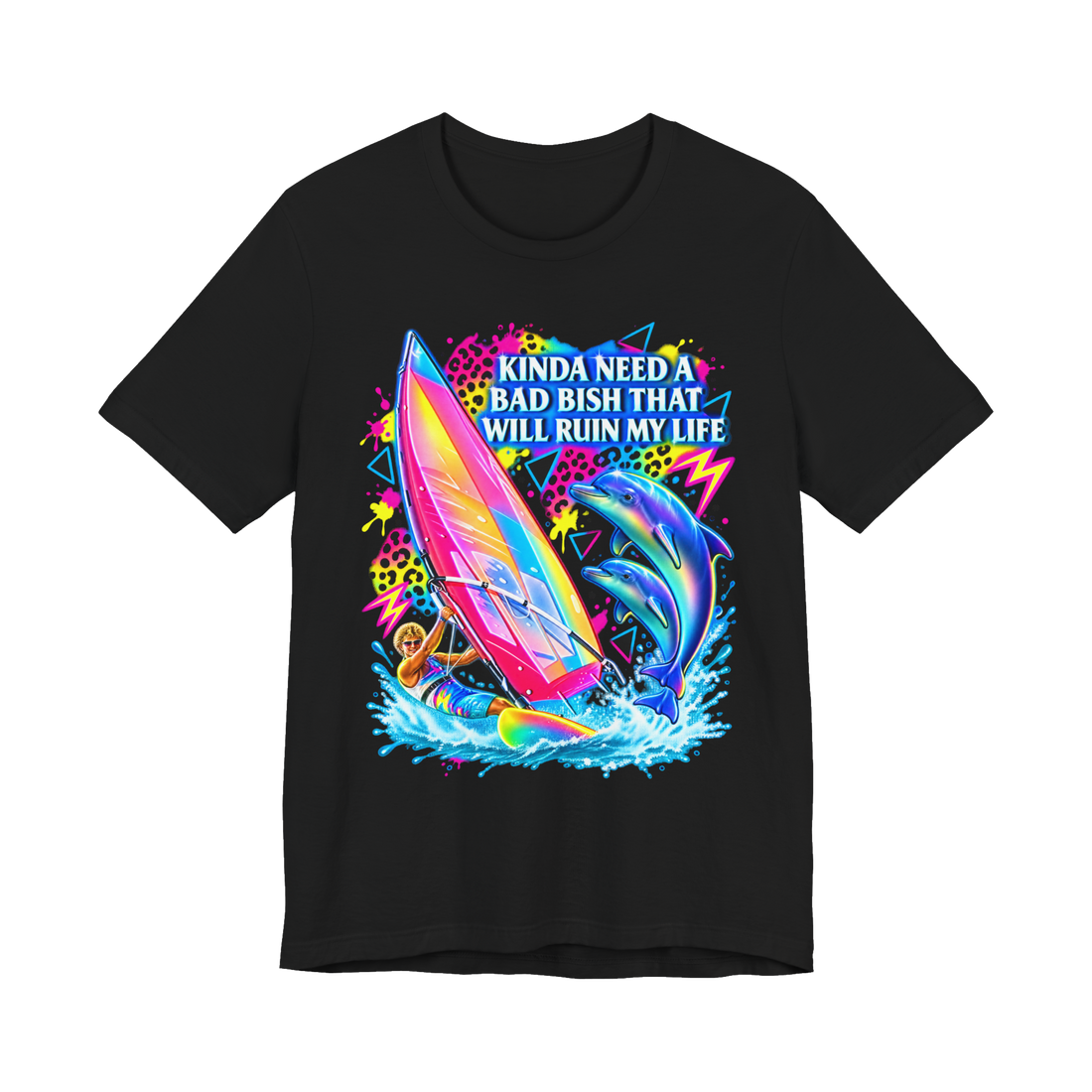 Kinda Need A Bad Bish T-Shirt — Funny 80S Retro Windsurfing Dolphins — Black
