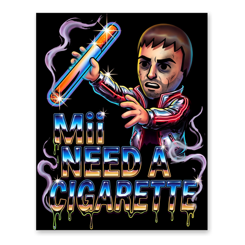 Mii Need A Cigarette — Funny Retro Gamer Poster