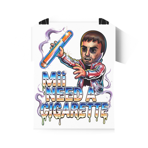 Mii Need A Cigarette — Poster