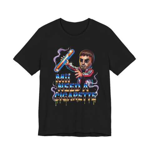 Mii Need A Cigarette — Tee