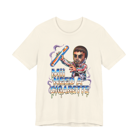 Mii Need A Cigarette — Tee