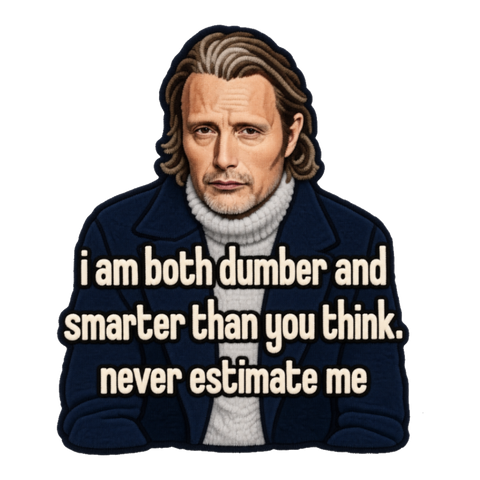Never Estimate Me Sticker — Funny Mads Mikkelsen — White